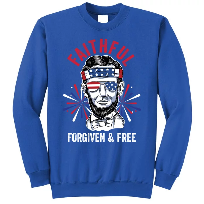 Faithful Forgiven And Free Fireworks Director Lincoln Gift Tall Sweatshirt