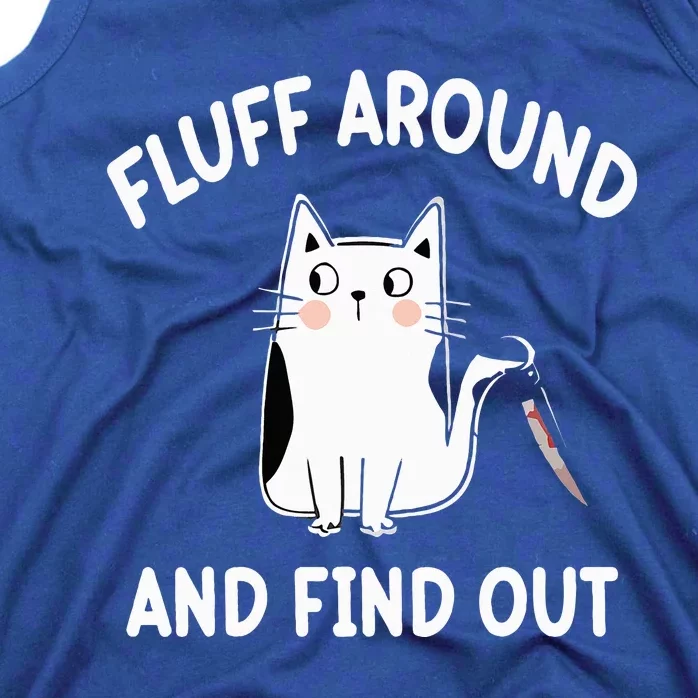 Funny Fluff Around And Find Out Sarcasm Tank Top