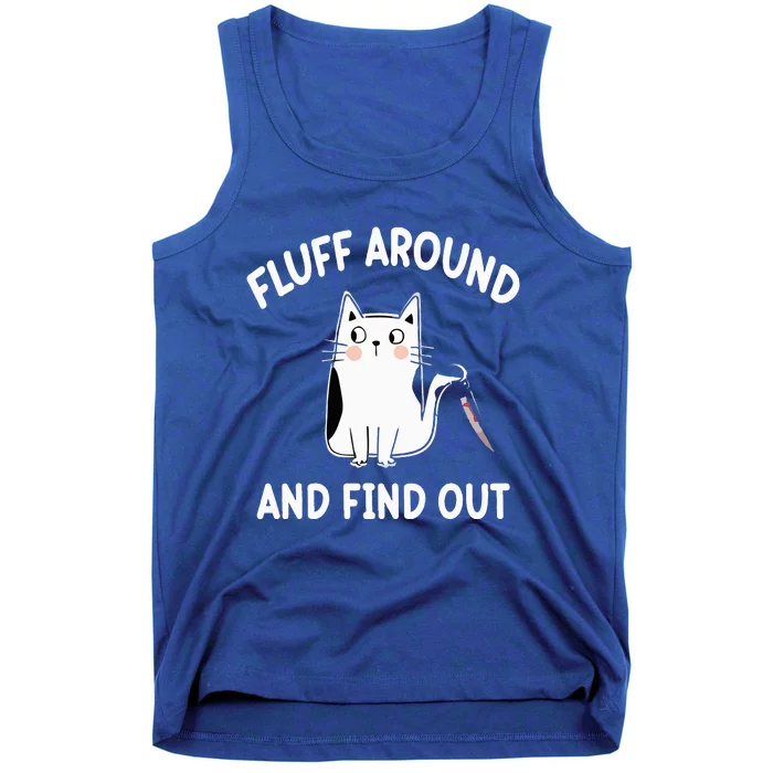 Funny Fluff Around And Find Out Sarcasm Tank Top