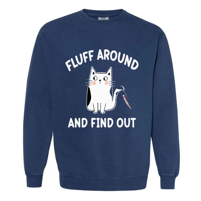 Funny Fluff Around And Find Out Sarcasm Garment-Dyed Sweatshirt