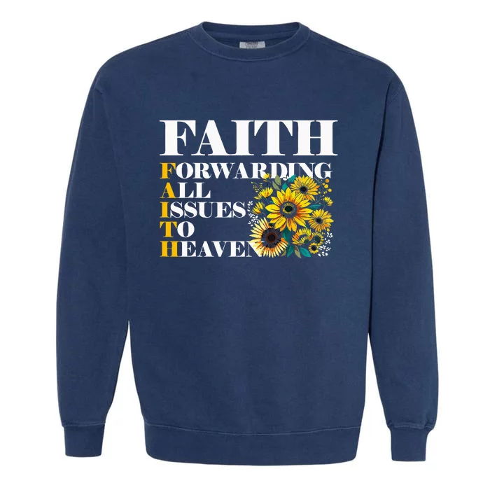 Faith Forwarding All Issues To Heaven Christian Scripture Garment-Dyed Sweatshirt