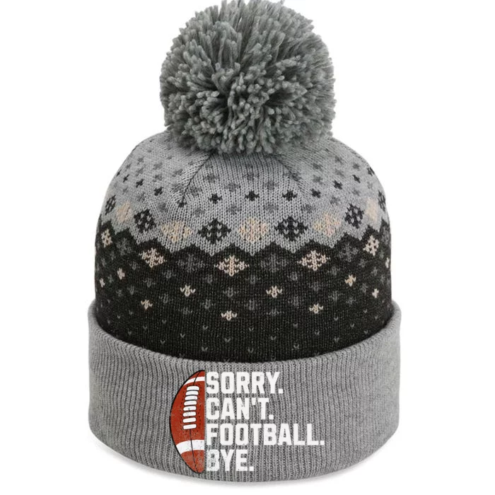 Funny Fan American Football Quotes Sorry CanT Football Bye The Baniff Cuffed Pom Beanie