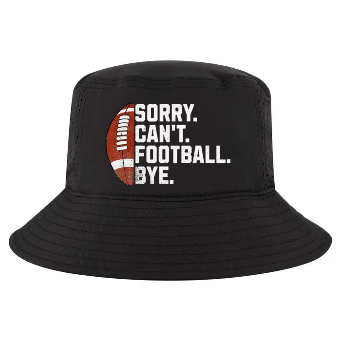 Funny Fan American Football Quotes Sorry CanT Football Bye Cool Comfort Performance Bucket Hat