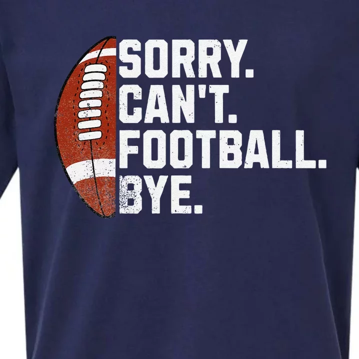 Funny Fan American Football Quotes Sorry CanT Football Bye Sueded Cloud Jersey T-Shirt