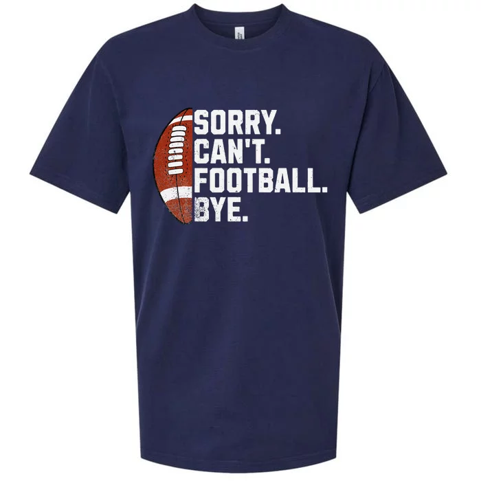 Funny Fan American Football Quotes Sorry CanT Football Bye Sueded Cloud Jersey T-Shirt