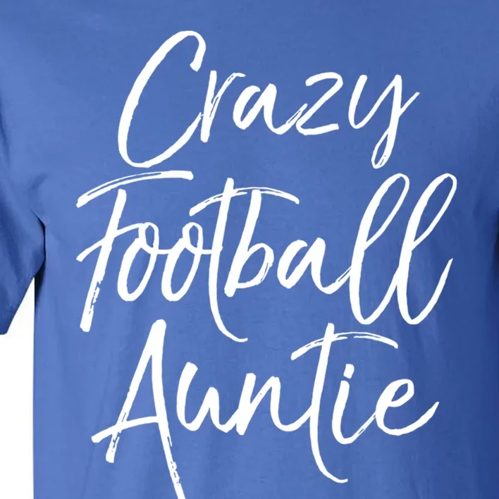 Funny Football Aunt Gift Crazy Football Auntie Gift Tall T-Shirt