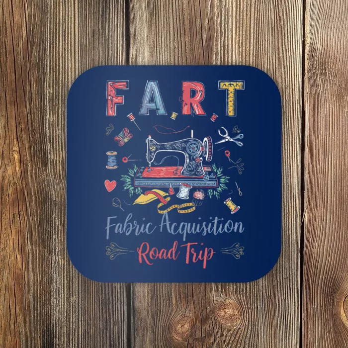 Fart Fabric Acquisition Road Trip For Sewing Quilting Lover Coaster