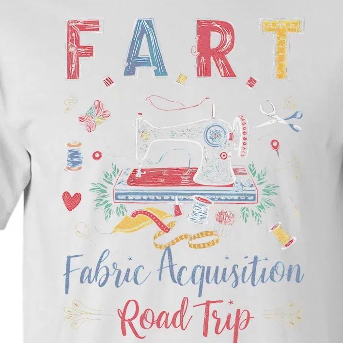 Fart Fabric Acquisition Road Trip For Sewing Quilting Lover Tall T-Shirt