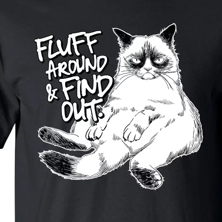 Funny Fluff Around And Find Out, Grumpy Kitty, Sarcastic Cat Tall T-Shirt