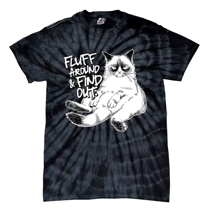 Funny Fluff Around And Find Out, Grumpy Kitty, Sarcastic Cat Tie-Dye T-Shirt