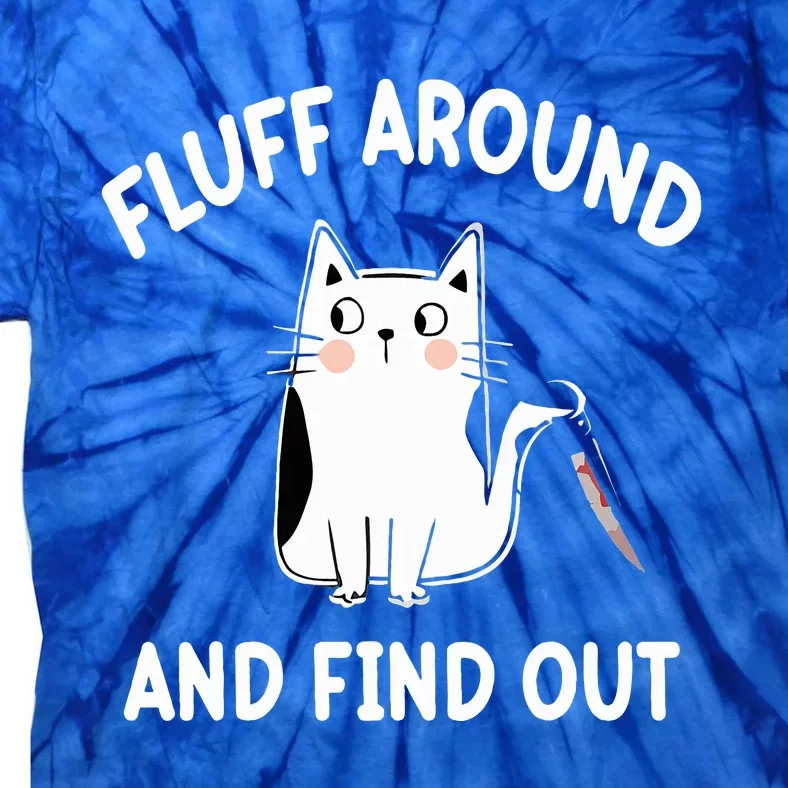 Funny Fluff Around And Find Out Funny Cat Tie-Dye T-Shirt