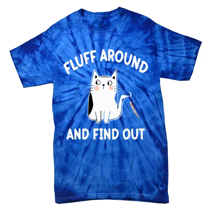 Funny Fluff Around And Find Out Funny Cat Tie-Dye T-Shirt