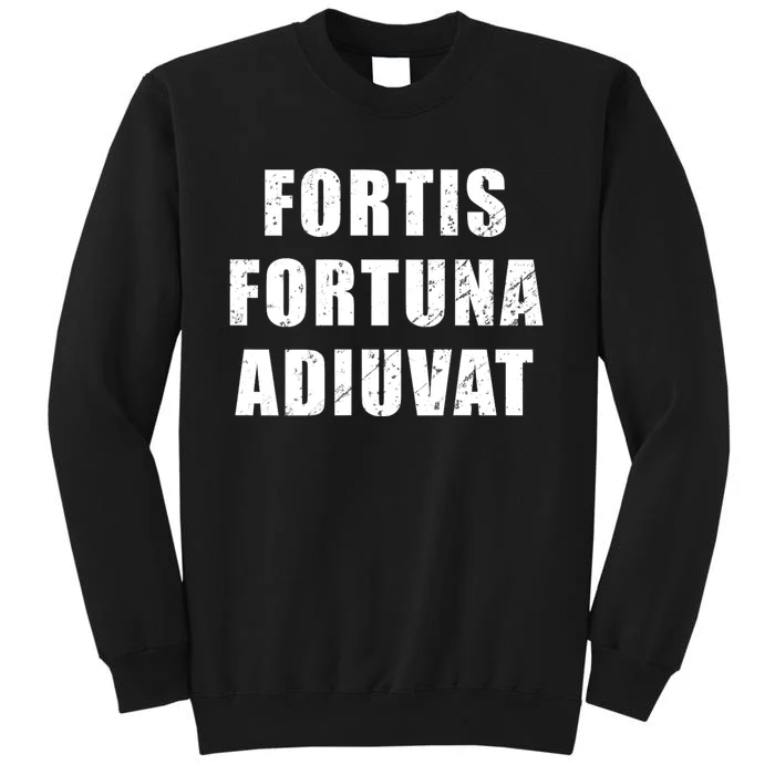 Fortis Fortuna Adiuvat Tall Sweatshirt