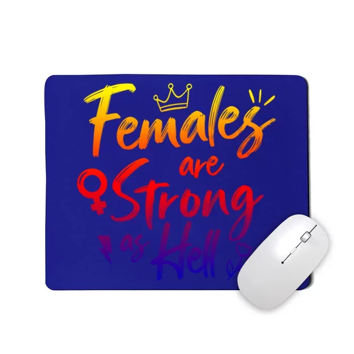 Feminist Females Are Strong As Hell Gift Mousepad