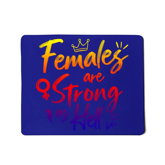 Feminist Females Are Strong As Hell Gift Mousepad