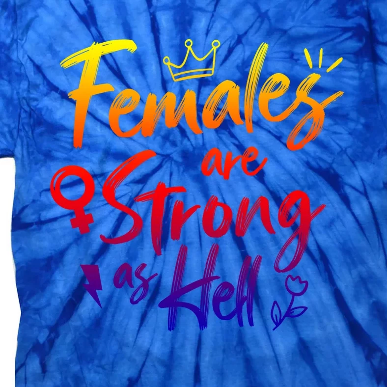 Feminist Females Are Strong As Hell Gift Tie-Dye T-Shirt