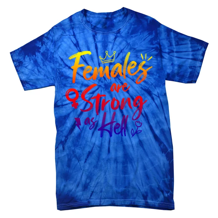 Feminist Females Are Strong As Hell Gift Tie-Dye T-Shirt