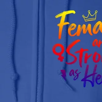 Feminist Females Are Strong As Hell Gift Full Zip Hoodie