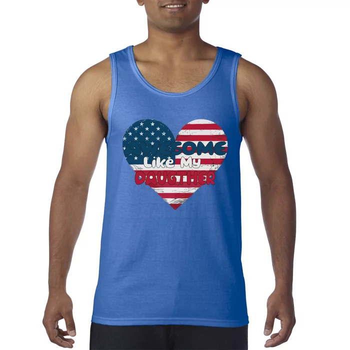 Funny Father American Day Awesome Like My Daughter Cool Gift Tank Top