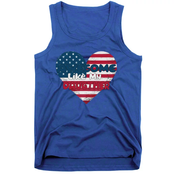 Funny Father American Day Awesome Like My Daughter Cool Gift Tank Top