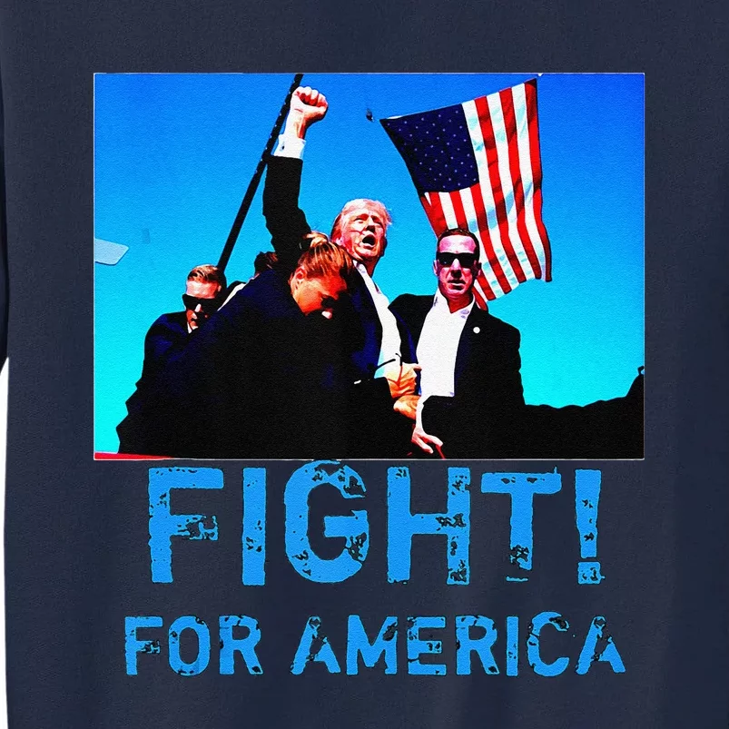 Fight For America Fight For Trump Tall Sweatshirt