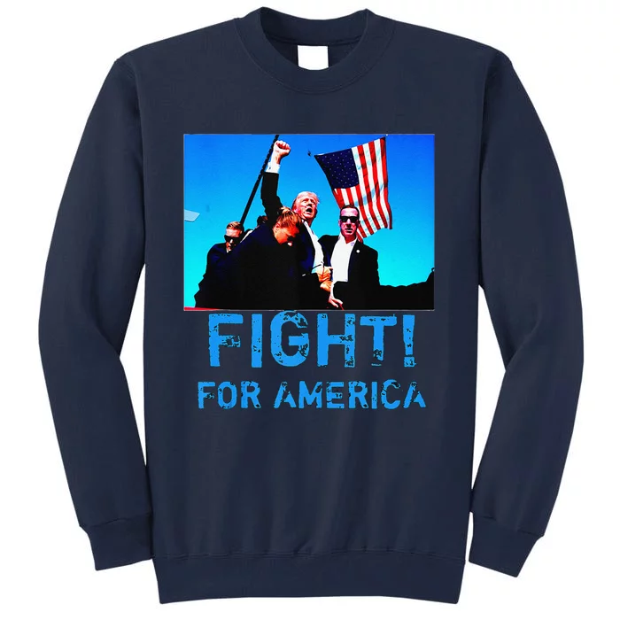 Fight For America Fight For Trump Tall Sweatshirt