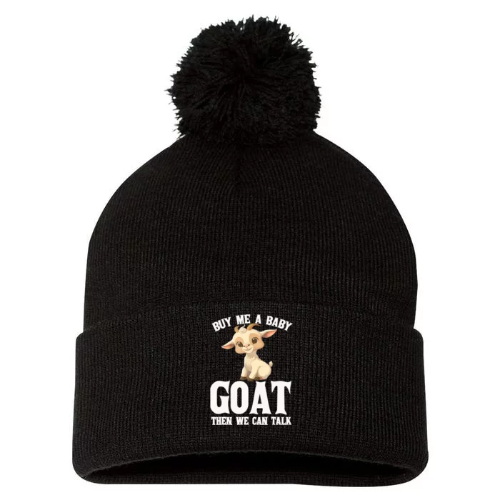 Funny Farmer Buy Me A Baby Goat Then We Can Talk Lover Goa Pom Pom 12in Knit Beanie