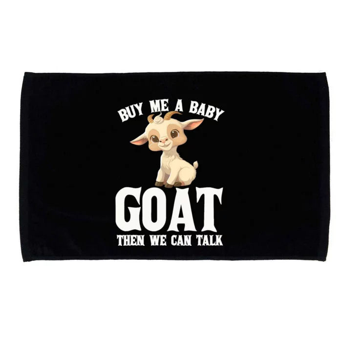 Funny Farmer Buy Me A Baby Goat Then We Can Talk Lover Goa Microfiber Hand Towel