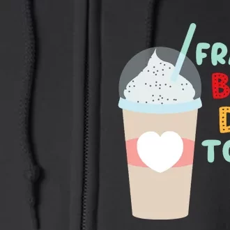 Funny Frappe Birthday To Me Joke Saying For Coffee Lovers Full Zip Hoodie