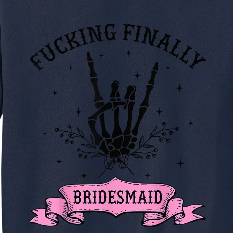 Fucking Finally Bridesmaid Skeleton Halloween Bachelorette Tall Sweatshirt