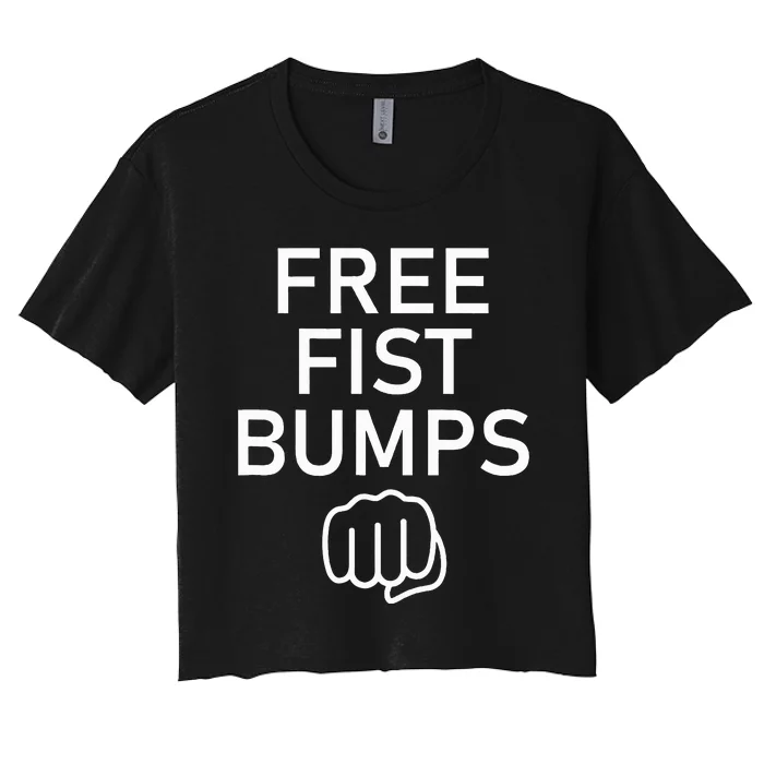 Free Fist Bumps Funny Jokes Women's Crop Top Tee