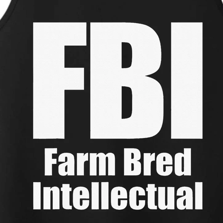 FBI (Farm Bred Intellectual) Funny Farm Farmer Farming Performance Tank