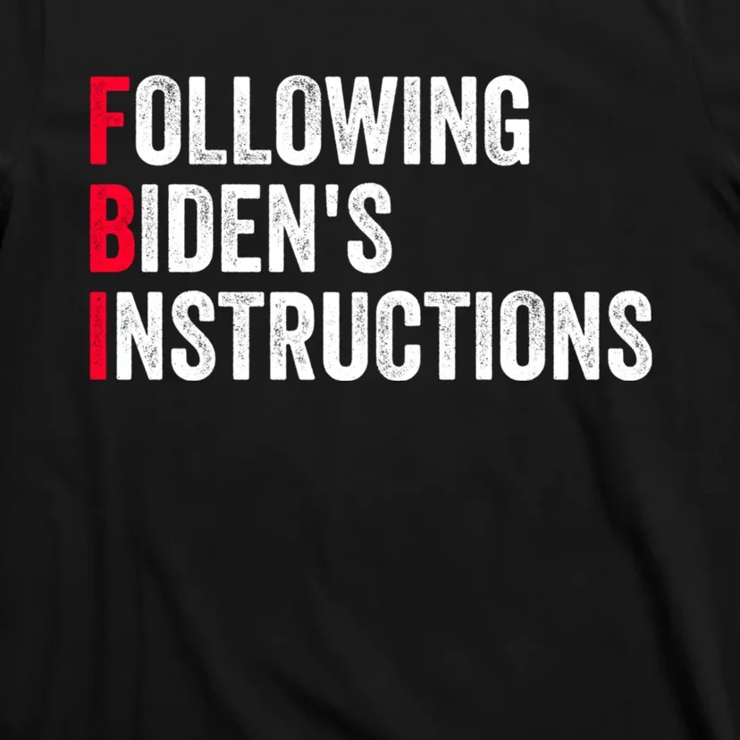 FBI Following Bidens Instructions Apparel T-Shirt