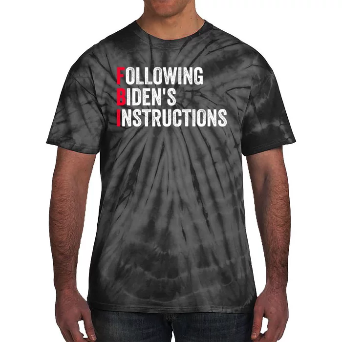 FBI Following Bidens Instructions Apparel Tie-Dye T-Shirt