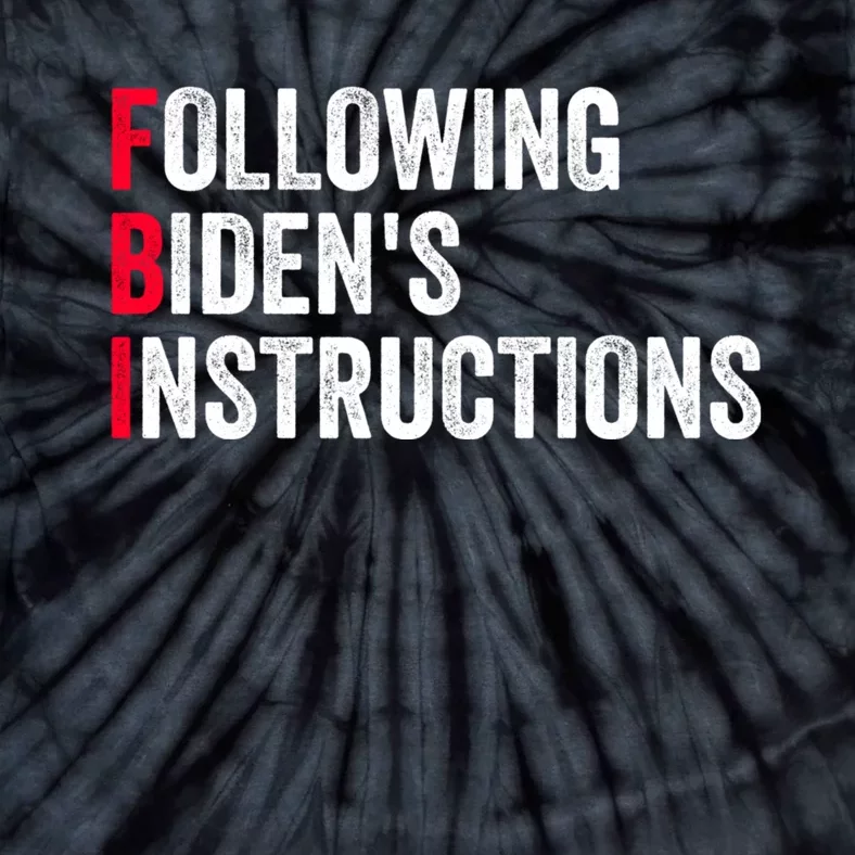 FBI Following Bidens Instructions Apparel Tie-Dye T-Shirt