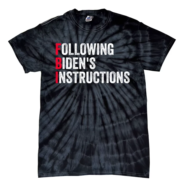 FBI Following Bidens Instructions Apparel Tie-Dye T-Shirt