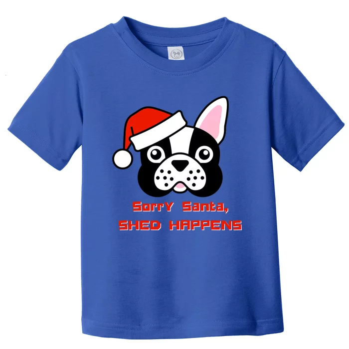 Funny French Bulldog Christmas Sorry Santa ShedHappens Gift Toddler T-Shirt