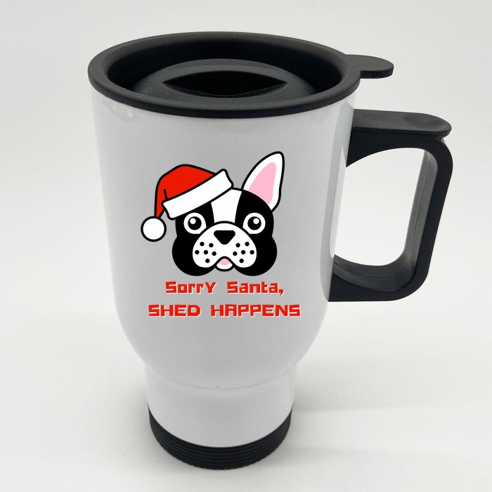 Funny French Bulldog Christmas Sorry Santa ShedHappens Gift Front & Back Stainless Steel Travel Mug