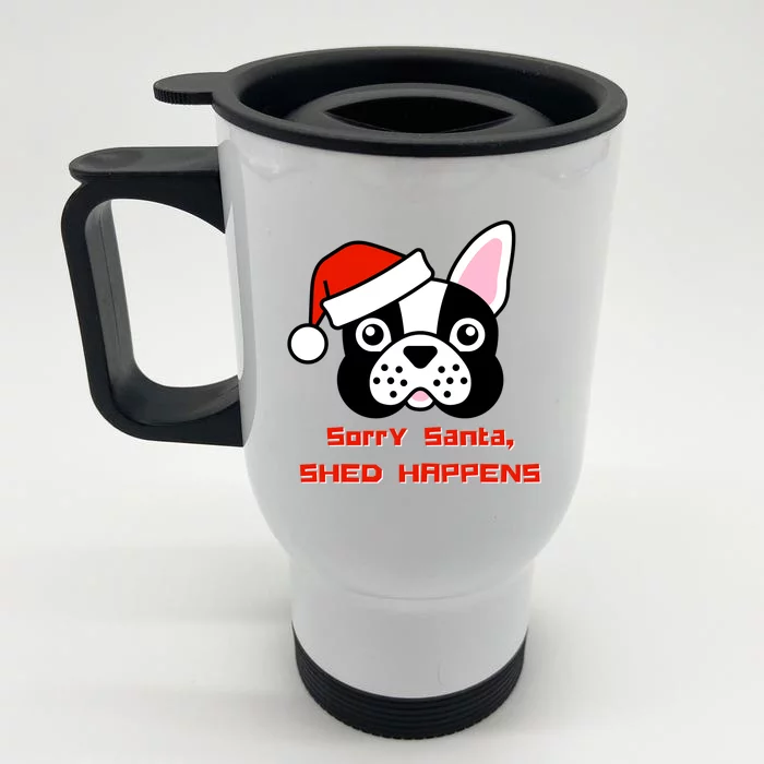 Funny French Bulldog Christmas Sorry Santa ShedHappens Gift Front & Back Stainless Steel Travel Mug