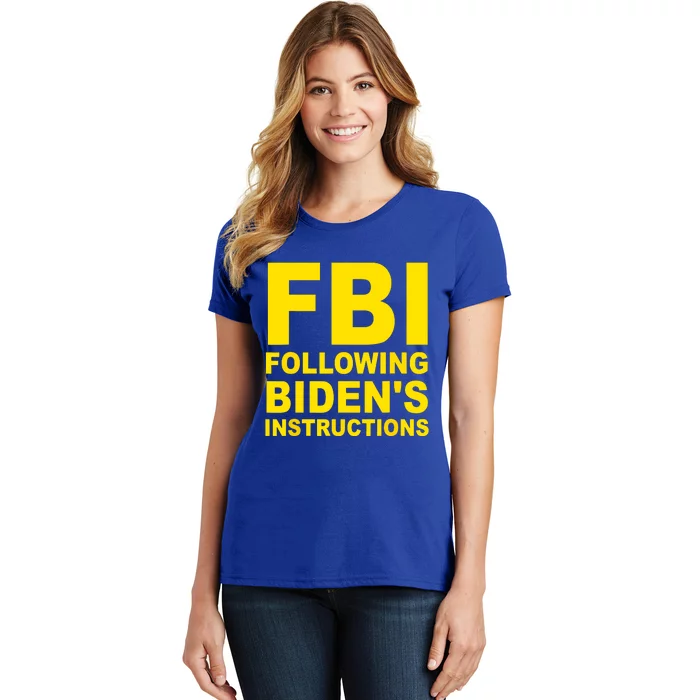 FBI Following Bidens Instructions Women's T-Shirt