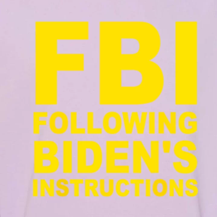 FBI Following Bidens Instructions Garment-Dyed Sweatshirt