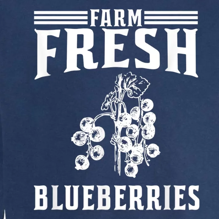 Farm Fresh Blueberries Gift Blueberry Farmer Garment-Dyed Sweatshirt