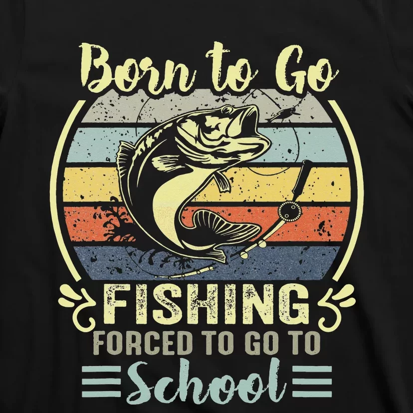 Funny Fishing Bass Fish Fisherman Born To Go Fishing T-Shirt