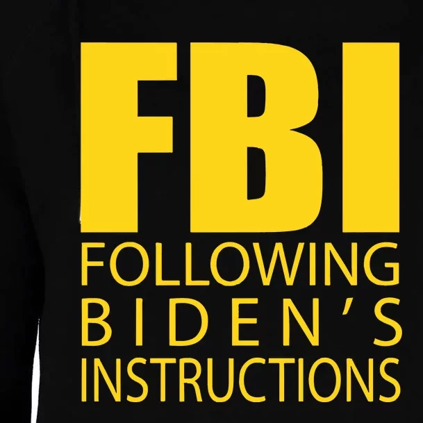 Fbi Following Biden’s Instructions Womens Funnel Neck Pullover Hood