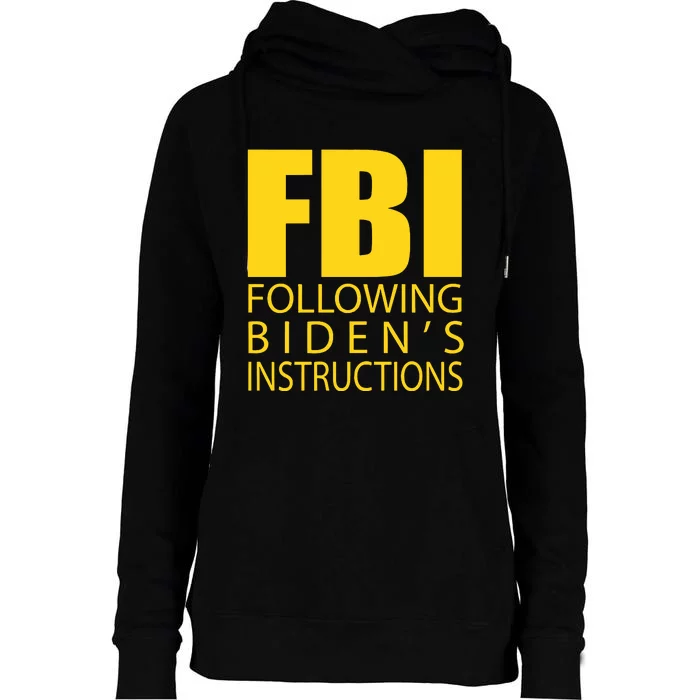 Fbi Following Biden’s Instructions Womens Funnel Neck Pullover Hood