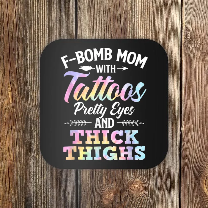 Funny F Bomb Mom With Tattoos Pretty Eyes And Thick Thighs Coaster