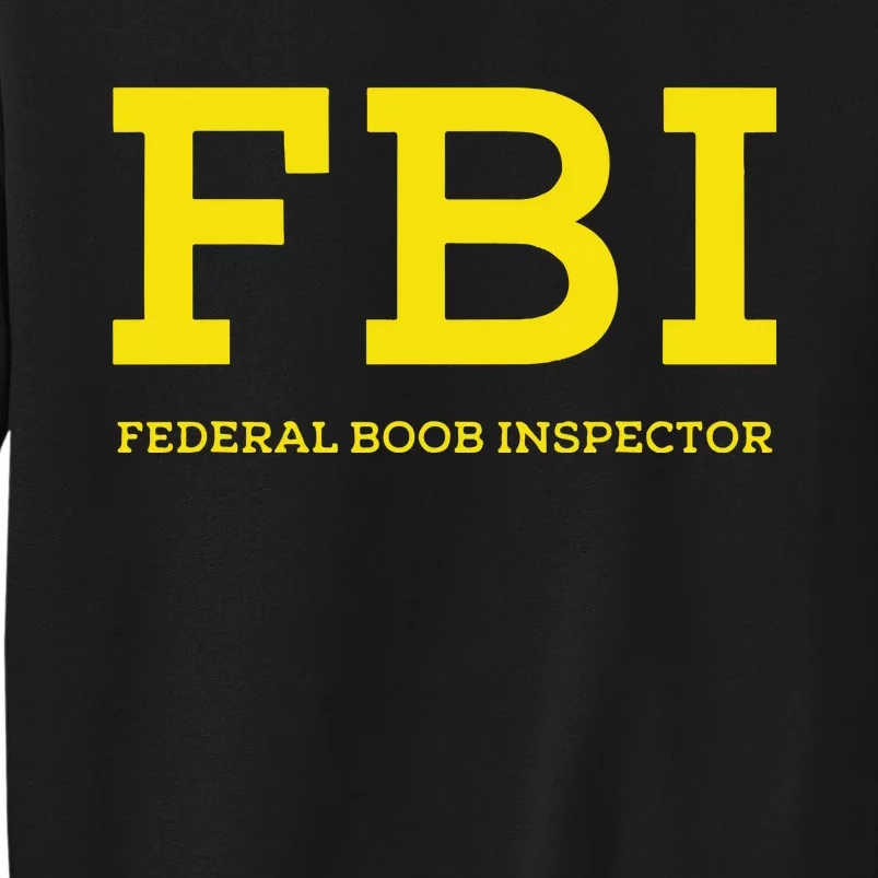 Fbi Federal Boob Inspector Funny Saying Sweatshirt