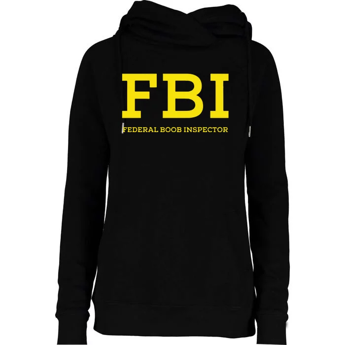 Fbi Federal Boob Inspector Funny Saying Womens Funnel Neck Pullover Hood