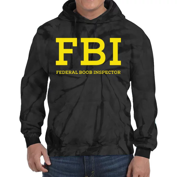 Fbi Federal Boob Inspector Funny Saying Tie Dye Hoodie