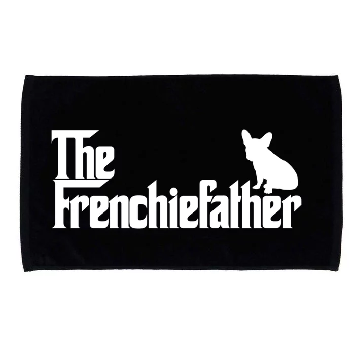 Funny French Bulldog Owner The Frenchie Father Dad Gift Microfiber Hand Towel